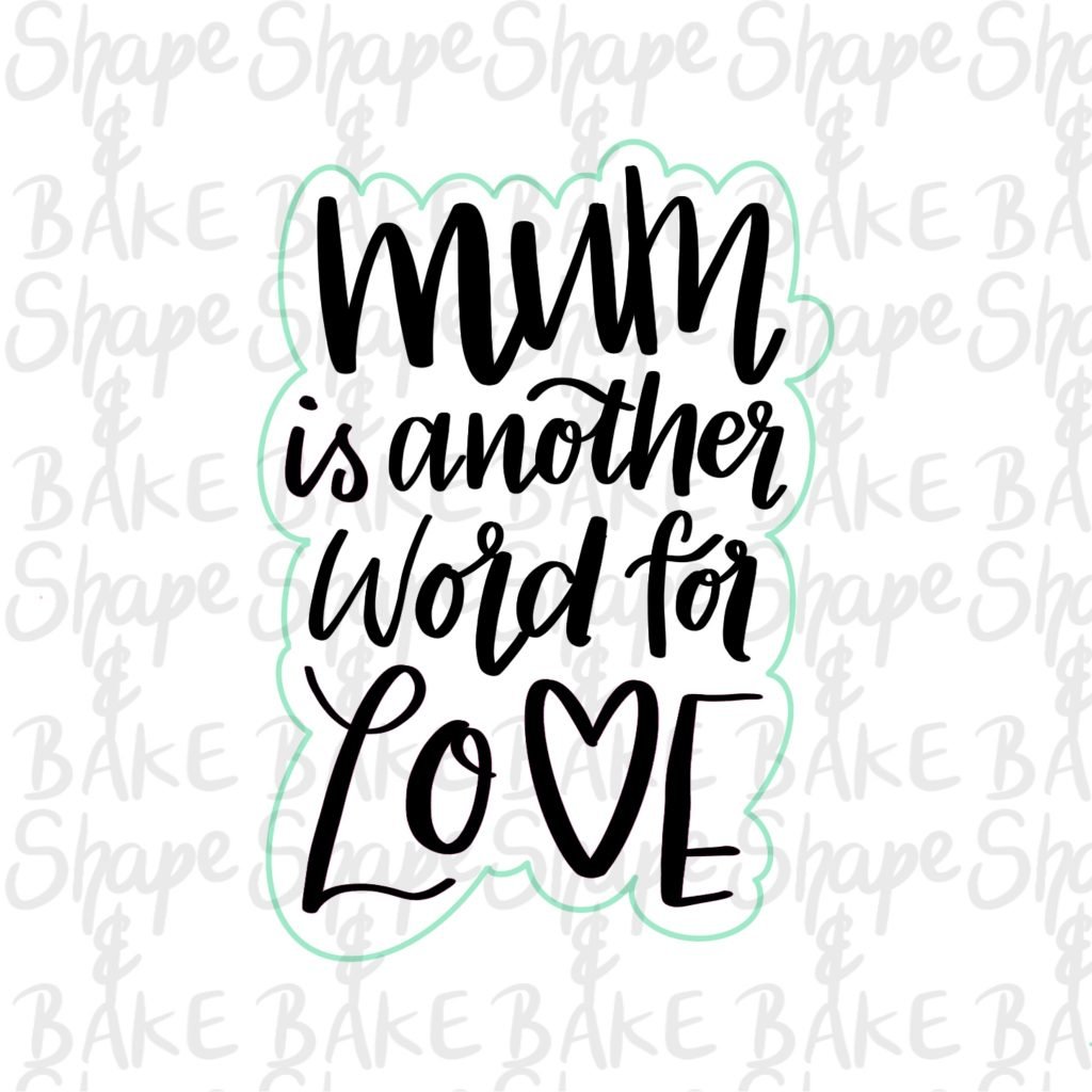 mum-is-another-word-for-love-cookie-cutter-outline-only-shape-and-bake